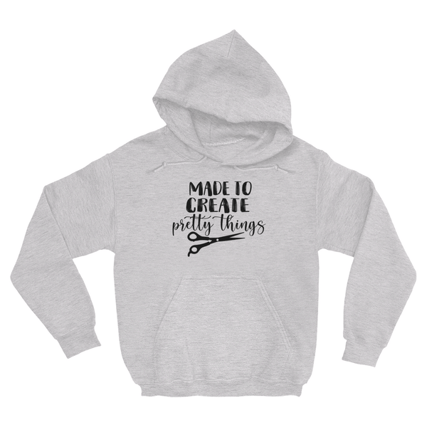 Made To Create Pretty Things Hoodie