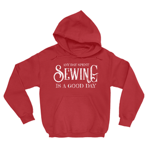 Any Day Spent Sewing Is A Good Day Hoodie