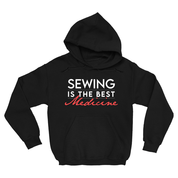 Sewing Is The Best Medicine Hoodie