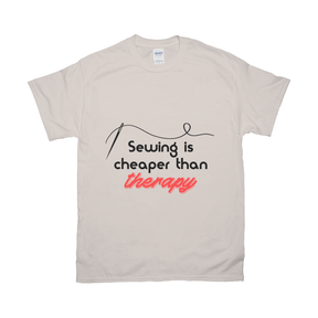 Sewing Is Cheaper Than Therapy Tee