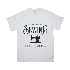 Any Day Spent Sewing Is A Good Day Tee