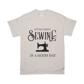 Any Day Spent Sewing Is A Good Day Tee