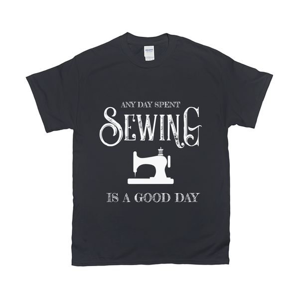 Any Day Spent Sewing Is A Good Day Tee