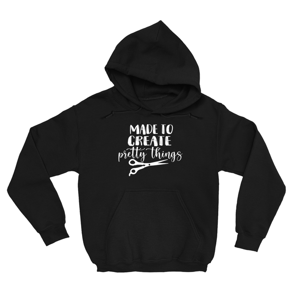 Made To Create Pretty Things Hoodie