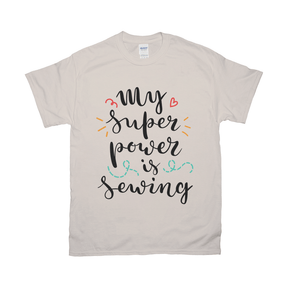 My Super Power Is Sewing Tee