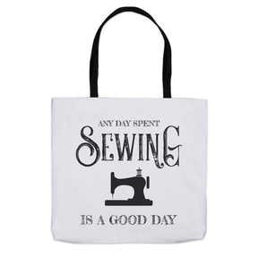 Any Day Spent Sewing Is A Good Day Tote Bag