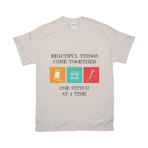 Beautiful Things Come Together One Stitch At A Time Tee